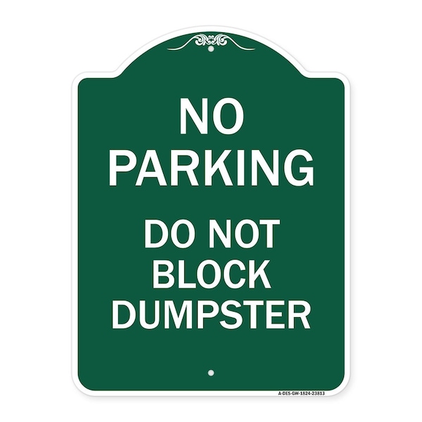 No Parking-Do Not Block Dumpster, Green & White Aluminum Sign, 18" x 24", GW-1824-23813